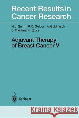 Adjuvant Therapy of Breast Cancer V Hans-J Rg Senn Richard D. Gelber Aron Goldhirsch 9783642792809