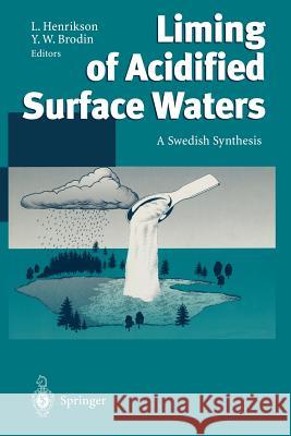 Liming of Acidified Surface Waters: A Swedish Synthesis Henrikson, Lennart 9783642793110 Springer