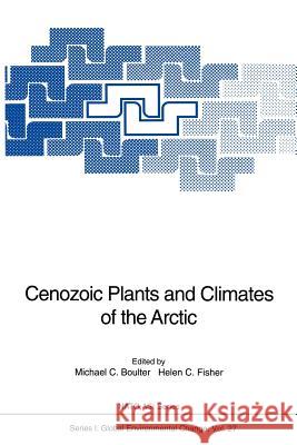 Cenozoic Plants and Climates of the Arctic Michael C. Boulter Helen Fisher 9783642793806 Springer