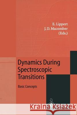 Dynamics During Spectroscopic Transitions: Basic Concepts Lippert, Ernst 9783642794094 Springer