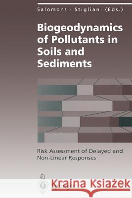 Biogeodynamics of Pollutants in Soils and Sediments: Risk Assessment of Delayed and Non-Linear Responses Salomons, Wim 9783642794209 Springer