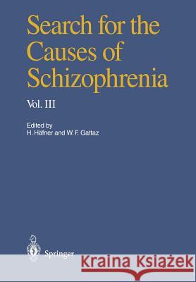 Search for the Causes of Schizophrenia: Volume III Häfner, Heinz 9783642794315