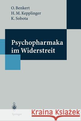 Psychopharmaka Im Widerstreit: Eine Studie Zur Akzeptanz Von Psychopharmaka -- Bevölkerungsumfrage Und Medienanalyse Benkert, Otto 9783642794582