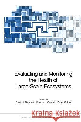 Evaluating and Monitoring the Health of Large-Scale Ecosystems David J. Rapport Connie L. Gaudet Peter Calow 9783642794667 Springer