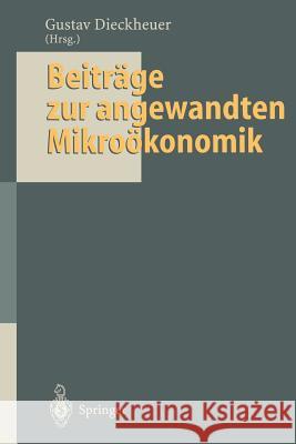 Beiträge Zur Angewandten Mikroökonomik: Jochen Schumann Zum 65. Geburtstag Dieckheuer, Gustav 9783642795107