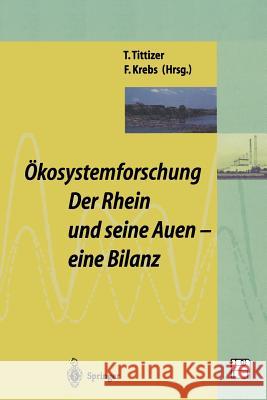 Ökosystemforschung: Der Rhein Und Seine Auen: Eine Bilanz Tittizer, Thomas 9783642795572 Springer