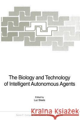 The Biology and Technology of Intelligent Autonomous Agents Luc Steels 9783642796319 Springer