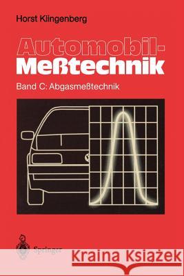 Automobil-Meßtechnik: Band C: Abgasmeßtechnik Klingenberg, Horst 9783642796500 Springer