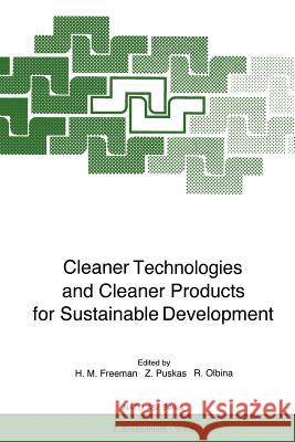 Cleaner Technologies and Cleaner Products for Sustainable Development Harry M. Freeman Zsuzsa Puskas Rada Olbina 9783642796746 Springer