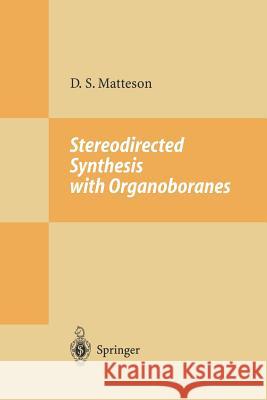 Stereodirected Synthesis with Organoboranes Donald S. Matteson 9783642797118 Springer