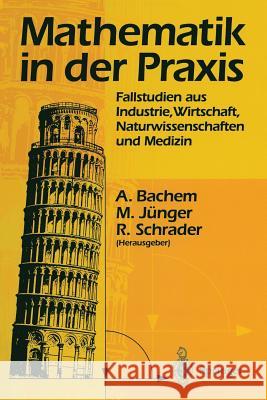 Mathematik in Der Praxis: Fallstudien Aus Industrie, Wirtschaft, Naturwissenschaften Und Medizin Bachem, Achim 9783642797644 Springer