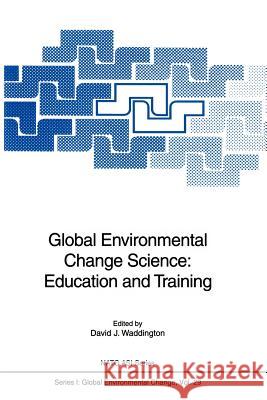 Global Environmental Change Science: Education and Training David J. Waddington 9783642797729