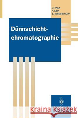 Dünnschichtchromatographie Ljubomir Kraus Angelika Koch Sabrina Hoffstetter-Kuhn 9783642797743