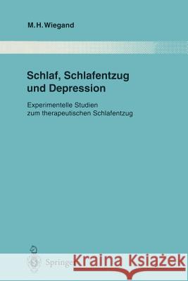 Schlaf, Schlafentzug Und Depression: Experimentelle Studien Zum Therapeutischen Schlafentzug Wiegand, Michael H. 9783642797811 Springer