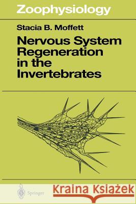 Nervous System Regeneration in the Invertebrates Stacia B. Moffet 9783642798412 Springer