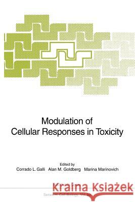 Modulation of Cellular Responses in Toxicity Corrado L. Galli Marina Marinovich Alan M. Goldberg 9783642798740