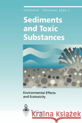 Sediments and Toxic Substances: Environmental Effects and Ecotoxicity Calmano, Wolfgang 9783642798924 Springer