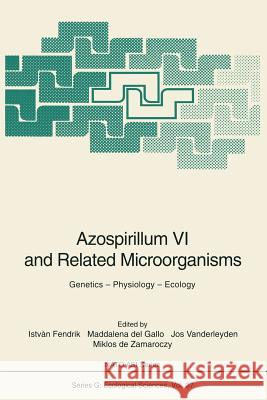 Azospirillum VI and Related Microorganisms: Genetics -- Physiology -- Ecology Fendrik, Istvan 9783642799082 Springer