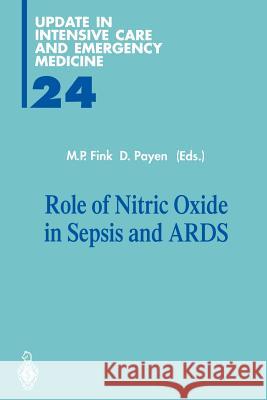 Role of Nitric Oxide in Sepsis and ARDS M. P. Fink D. Payen 9783642799228 Springer