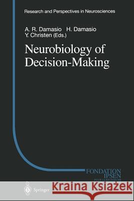 Neurobiology of Decision-Making Antonio R. Damasio Hanna Damasio 9783642799303 Springer