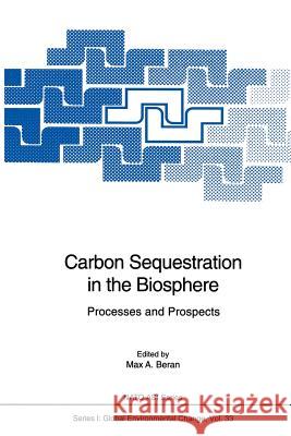 Carbon Sequestration in the Biosphere: Processes and Prospects Beran, Max A. 9783642799457 Springer