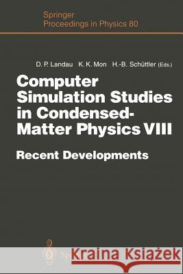 Computer Simulation Studies in Condensed-Matter Physics VIII: Recent Developments Proceedings of the Eighth Workshop Athens, Ga, Usa, February 20-24, Landau, David P. 9783642799938 Springer