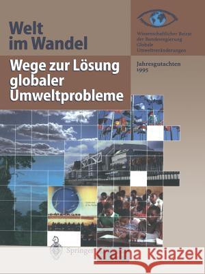 Wege Zur Lösung Globaler Umweltprobleme: Jahresgutachten 1995 Wissenschaftlicher Beirat Der Bundesregi 9783642800092 Springer