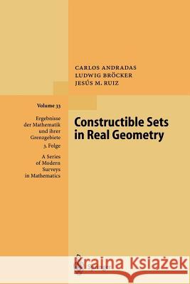 Constructible Sets in Real Geometry Carlos Andradas Ludwig B Jesus M. Ruiz 9783642800269 Springer