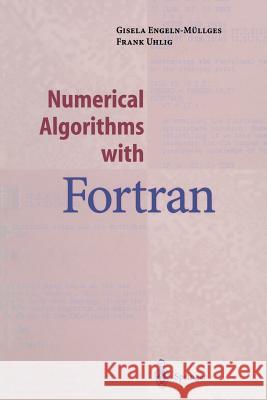 Numerical Algorithms with FORTRAN Engeln-Müllges, Gisela 9783642800450 Springer