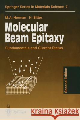 Molecular Beam Epitaxy: Fundamentals and Current Status Herman, Marian A. 9783642800627 Springer