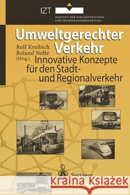 Umweltgerechter Verkehr: Innovative Konzepte Für Den Stadt- Und Regionalverkehr Kreibich, Rolf 9783642800863