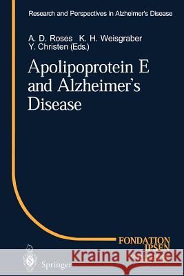 Apolipoprotein E and Alzheimer's Disease A. D. Roses K. H. Weisgraber Y. Christen 9783642801112 Springer