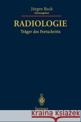 Radiologie Träger Des Fortschritts: Festschrift Für Friedrich H.W. Heuck Buck, Jürgen 9783642801297 Springer