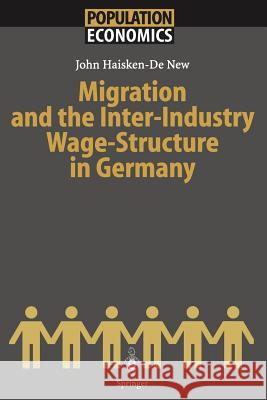 Migration and the Inter-Industry Wage Structure in Germany John Haisken-D 9783642801440 Springer