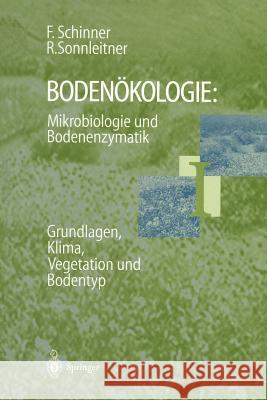 Bodenökologie: Mikrobiologie Und Bodenenzymatik Band I: Grundlagen, Klima, Vegetation Und Bodentyp Schinner, Franz 9783642801761 Springer