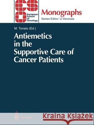 Antiemetics in the Supportive Care of Cancer Patients M. Tonato 9783642802423 Springer