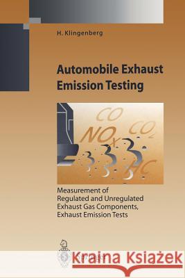 Automobile Exhaust Emission Testing: Measurement of Regulated and Unregulated Exhaust Gas Components, Exhaust Emission Tests Klingenberg, H. 9783642802454