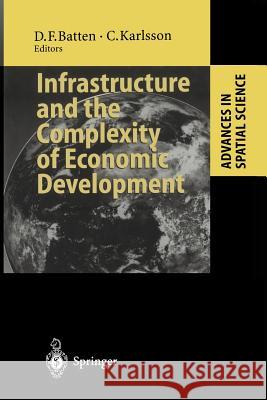 Infrastructure and the Complexity of Economic Development David F. Batten Charlie Karlsson 9783642802683 Springer