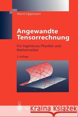 Angewandte Tensorrechnung: Für Ingenieure, Physiker Und Mathematiker Lippmann, Horst 9783642802935 Springer