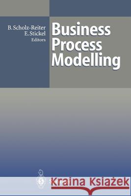 Business Process Modelling Bernd Scholz-Reiter Eberhard Stickel 9783642803192 Springer