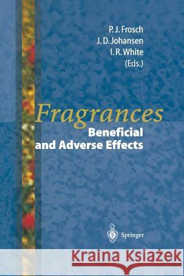 Fragrances: Beneficial and Adverse Effects Frosch, Peter J. 9783642803420 Springer