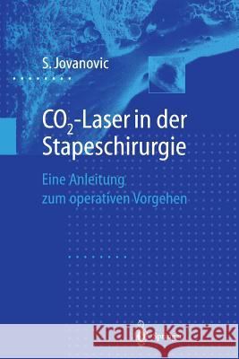 Co2-Laser in Der Stapeschirurgie: Eine Anleitung Zum Operativen Vorgehen Jovanovic, Sergije 9783642803468