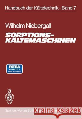 Sorptions-Kältemaschinen Wilhem Niebergall Hans D. Baehr Rudolf Plank 9783642805424