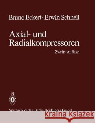 Axial- Und Radialkompressoren: Anwendung / Theorie / Berechnung Eckert, Bruno 9783642805448