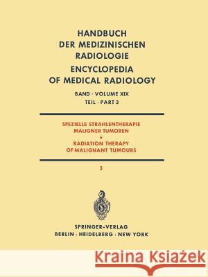 Spezielle Strahlentherapie Maligner Tumoren / Radiation Therapy of Malignant Tumours A. Zuppinger 9783642805677 Springer