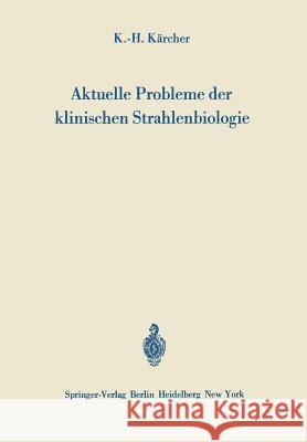Aktuelle Probleme Der Klinischen Strahlenbiologie Kärcher, Karl-H 9783642805769 Springer