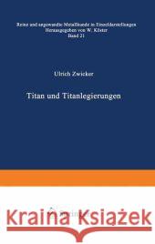 Titan Und Titanlegierungen Zwicker, U. 9783642805882 Springer