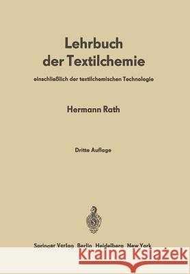 Lehrbuch Der Textilchemie: Einschließlich Der Textilchemischen Technologie Rath, Hermann 9783642806506