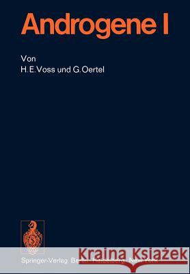 Androgene I H.E. Voss, G. Oertel 9783642806674 Springer-Verlag Berlin and Heidelberg GmbH & 
