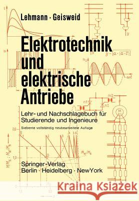 Elektrotechnik Und Elektrische Antriebe: Lehr- Und Nachschlagebuch Für Studierende Und Ingenieure Geisweid, Ramon 9783642806926 Springer